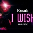 Kusah - I wish (Acoustic Version)