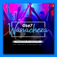 Gse7 - Wanacheza (NOIZ)