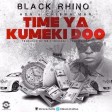 Black Rhino - Time ya Kumeki Doo
