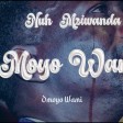 Nuh  Mziwanda - Moyo Wami