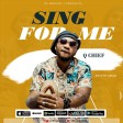 q chief  - sing for me