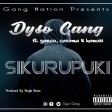 Dyso Gang Ft Yanoo Caramaa Kamusi - Sikurupuki