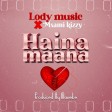 Lody Music X Msami Kizzy - HAINA MAANA