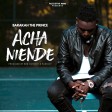 Barakah Da Prince - Acha Niende