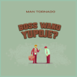 Man Tornado Boss Wako Yupojeee
