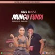 siju bwax - mungu fundi
