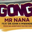 mr nana ft dr john mwandei - nagongea