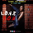 Tammy The Baddest Ft. FYAH PAN - LOVE YOU