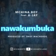 Mchina Boy Ft. A-JAY - Nawakumbuka