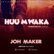 Joh Maker - HUU MWAKA
